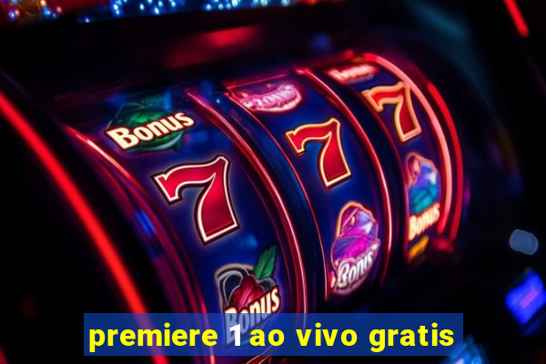 premiere 1 ao vivo gratis